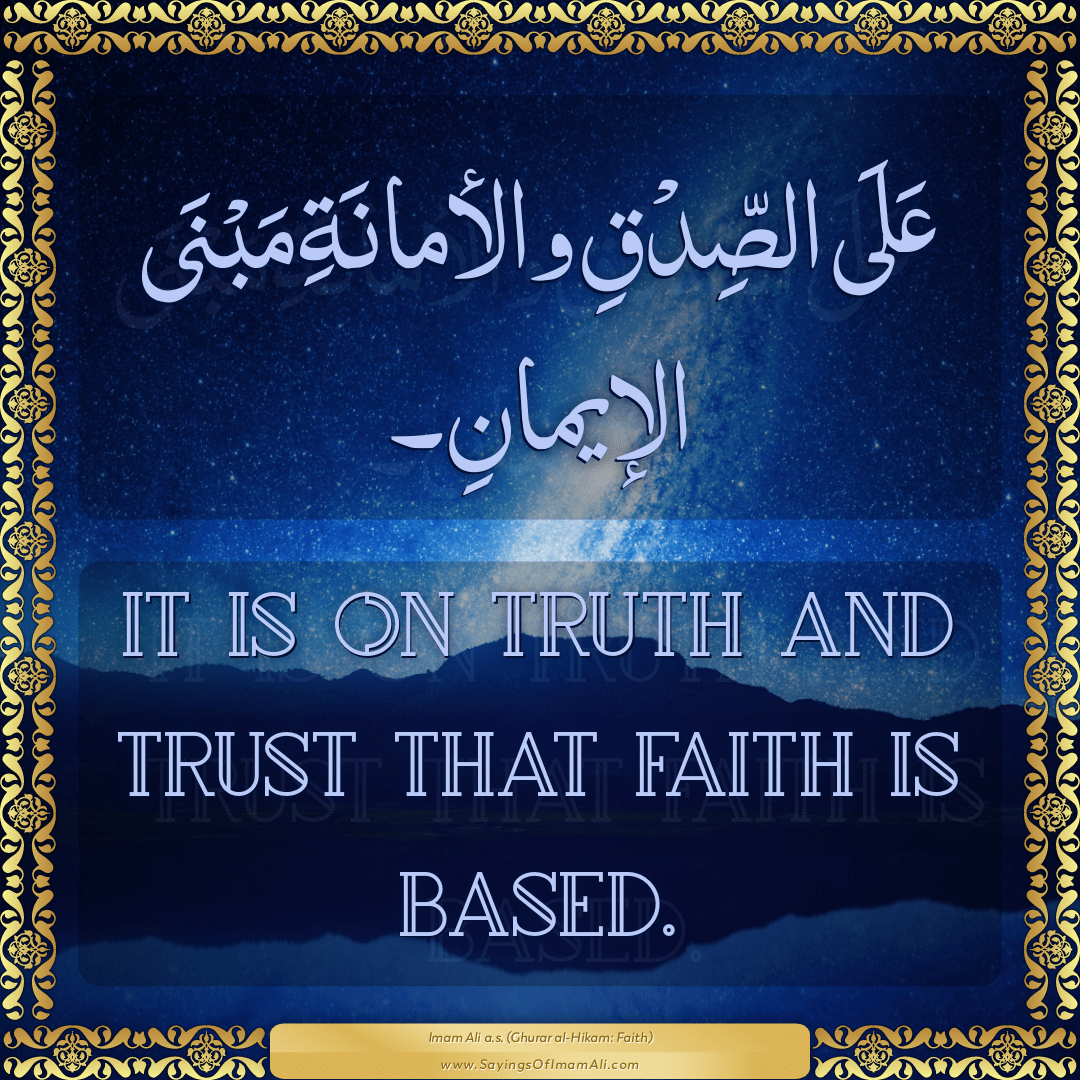 It is on truth and trust that faith is based.